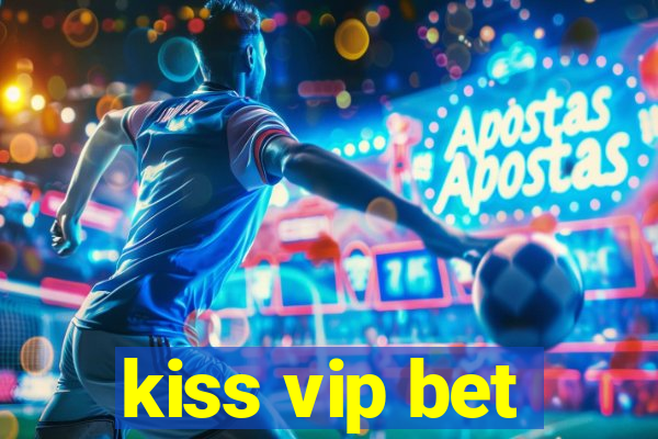 kiss vip bet